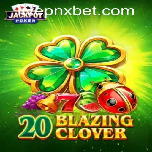Unlock the Excitement of 20BlazingClover at PNXBet Live Casino