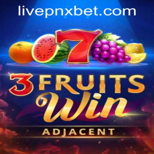Exploring the Thrills of 3FruitsWin at PNXbet Live Casino