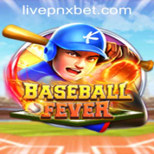 BaseballFever: An Immersive Experience at PNXBet Live Casino
