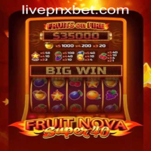 Exploring FruitNovaSuper40: A Fresh Entry in Pnxbet Live Casino