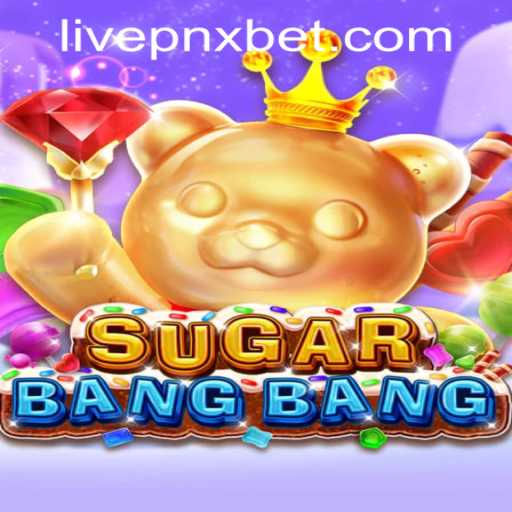 Exploring the Exciting World of SUGARBANGBANG in PNXBet Live Casino